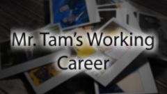 Mr. Tam Interview - Working Career